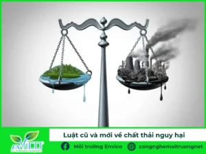 Luật cũ và mới trong quản lý chất thải nguy hại