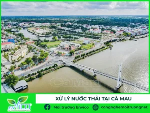 Xử lý nước thải tại Cà Mau: Quy chuẩn mới, công nghệ, chi phí