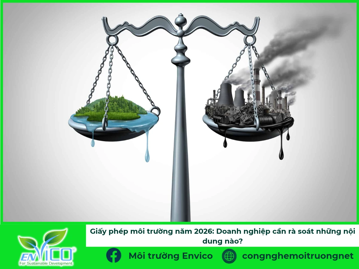 ảnh đại diện Giấy phép môi trường năm 2026: Doanh nghiệp cần rà soát những nội dung nào?